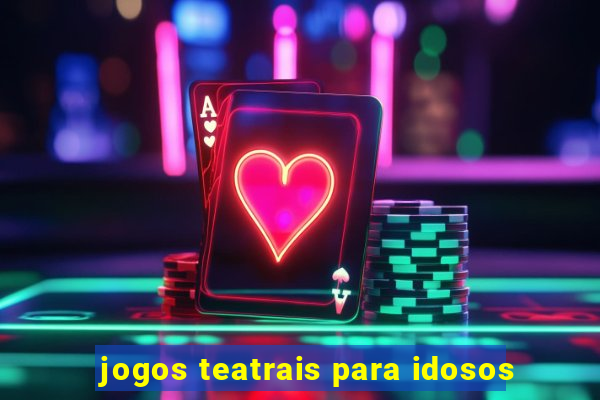 jogos teatrais para idosos